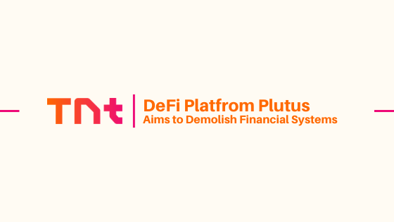 In 2020 DeFi Platform Plutus Aims to Demolish Financial Systems