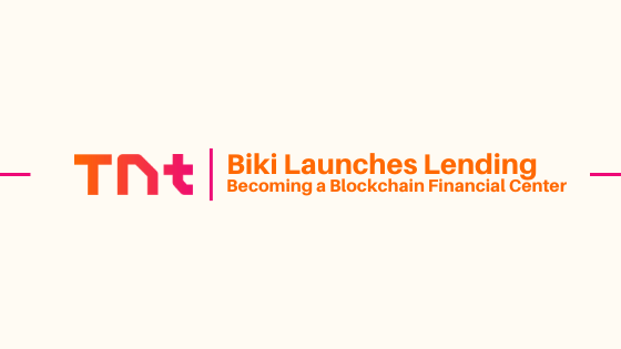 BiKi Launches Lending, One More Step to Becoming a Blockchain Financial Center