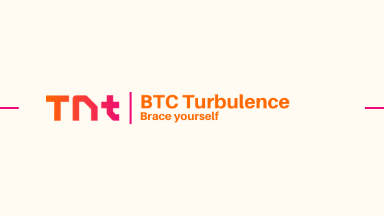 Brace yourself for BTC Turbulence