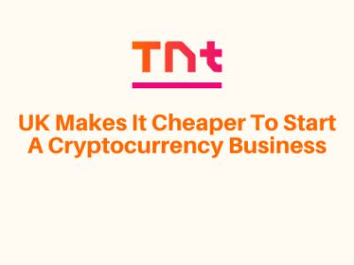 UK Makes It Cheaper To Start A Cryptocurrency Business